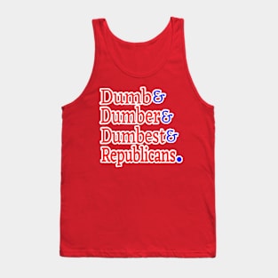 Dumb& Dumber& Dumbest& Republicans. - Back Tank Top